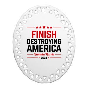 Kamala Harris Finish Destroying America 2024 Ceramic Oval Ornament