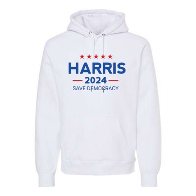 Kamala Harris For President Save Democray 2024 Premium Hoodie