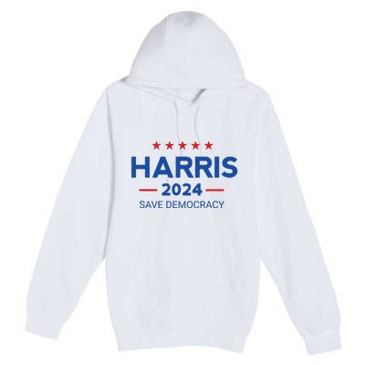 Kamala Harris For President Save Democray 2024 Premium Pullover Hoodie