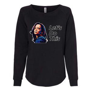 Kamala Harris For President LetS Do This! Womens California Wash Sweatshirt