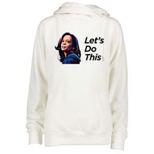 Kamala Harris For President LetS Do This! Womens Funnel Neck Pullover Hood