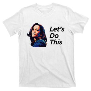 Kamala Harris For President LetS Do This! T-Shirt