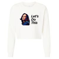 Kamala Harris For President LetS Do This! Cropped Pullover Crew