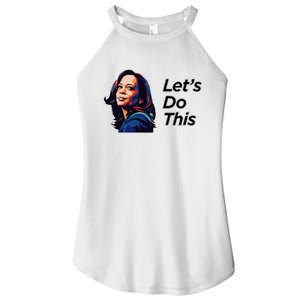 Kamala Harris For President LetS Do This! Women's Perfect Tri Rocker Tank