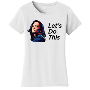 Kamala Harris For President LetS Do This! Women's T-Shirt