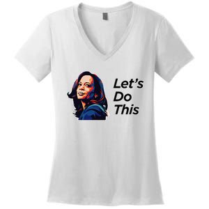 Kamala Harris For President LetS Do This! Women's V-Neck T-Shirt