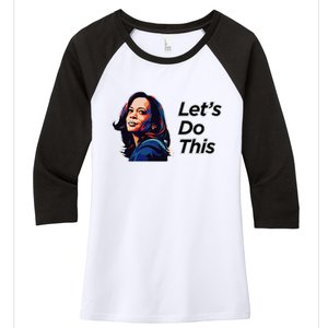 Kamala Harris For President LetS Do This! Women's Tri-Blend 3/4-Sleeve Raglan Shirt