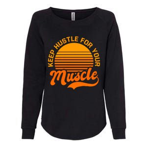 Keep Hustle For Muscle Design Fitness Coach Gift Womens California Wash Sweatshirt