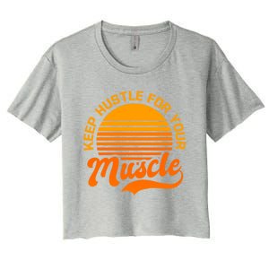 Keep Hustle For Muscle Design Fitness Coach Gift Women's Crop Top Tee