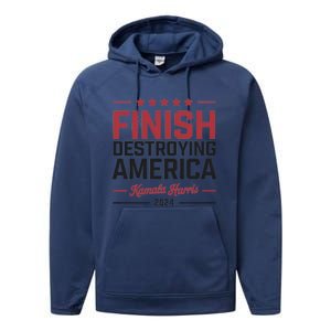 Kamala Harris Finish Destroying America 2024 Performance Fleece Hoodie