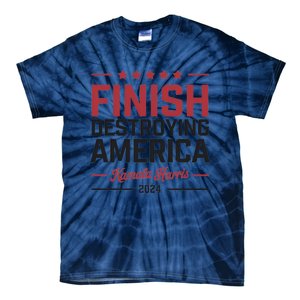 Kamala Harris Finish Destroying America 2024 Tie-Dye T-Shirt