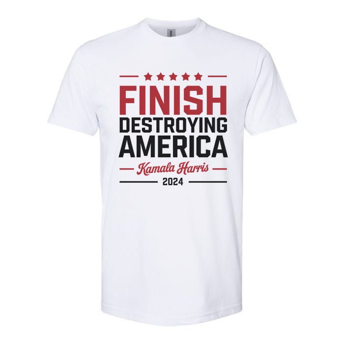 Kamala Harris Finish Destroying America 2024 Softstyle CVC T-Shirt