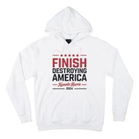 Kamala Harris Finish Destroying America 2024 Hoodie