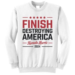 Kamala Harris Finish Destroying America 2024 Sweatshirt