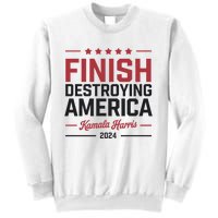 Kamala Harris Finish Destroying America 2024 Sweatshirt