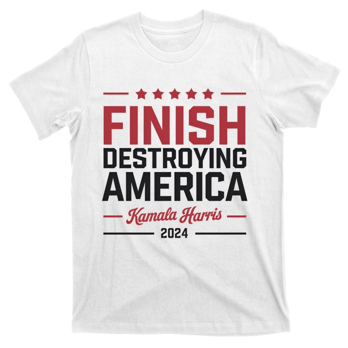 Kamala Harris Finish Destroying America 2024 T-Shirt