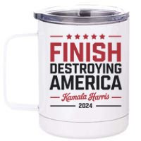 Kamala Harris Finish Destroying America 2024 12 oz Stainless Steel Tumbler Cup