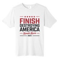 Kamala Harris Finish Destroying America 2024 Tall Fusion ChromaSoft Performance T-Shirt