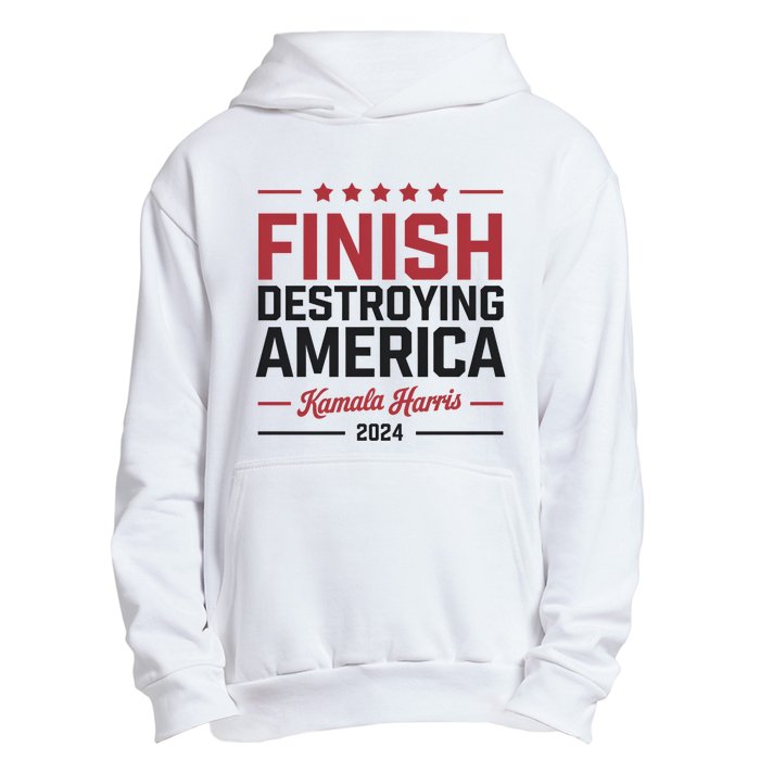 Kamala Harris Finish Destroying America 2024 Urban Pullover Hoodie