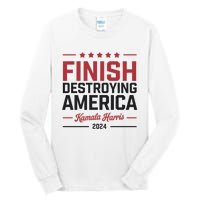 Kamala Harris Finish Destroying America 2024 Tall Long Sleeve T-Shirt