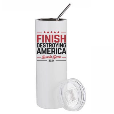 Kamala Harris Finish Destroying America 2024 Stainless Steel Tumbler