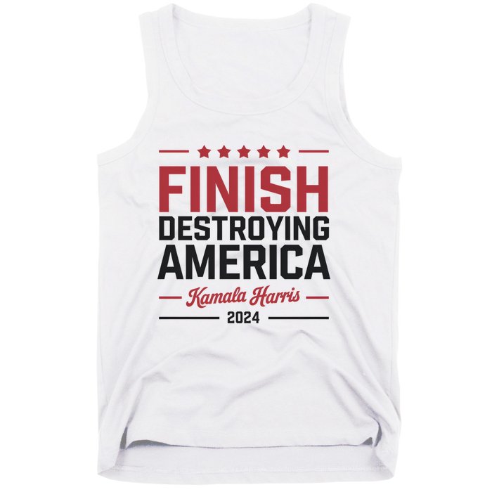 Kamala Harris Finish Destroying America 2024 Tank Top