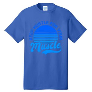 Keep Hustle For Muscle Design Fitness Coach Gift Tall T-Shirt