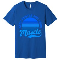 Keep Hustle For Muscle Design Fitness Coach Gift Premium T-Shirt