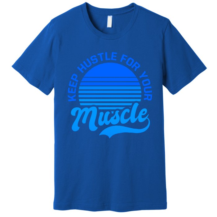 Keep Hustle For Muscle Design Fitness Coach Gift Premium T-Shirt