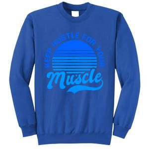 Keep Hustle For Muscle Design Fitness Coach Gift Tall Sweatshirt