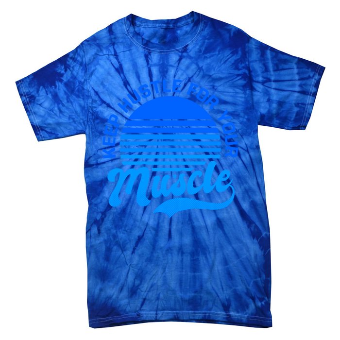 Keep Hustle For Muscle Design Fitness Coach Gift Tie-Dye T-Shirt