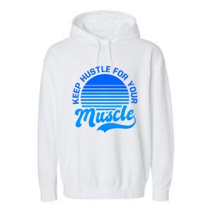 Keep Hustle For Muscle Design Fitness Coach Gift Garment-Dyed Fleece Hoodie