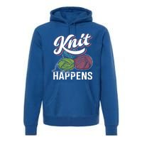 Knit Happens Gift Funny Sewer Knitters Pride Gift Premium Hoodie