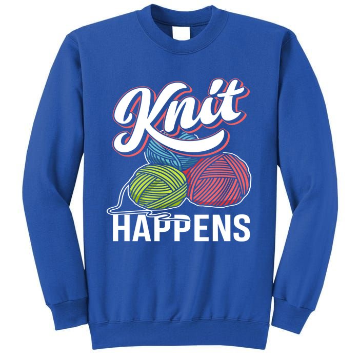 Knit Happens Gift Funny Sewer Knitters Pride Gift Tall Sweatshirt