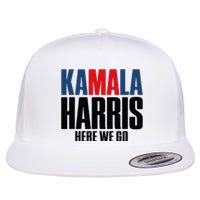 Kamala Harris Here We Go. Kamala Flat Bill Trucker Hat