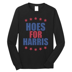 Kamala Harris Hoes For Harris Long Sleeve Shirt