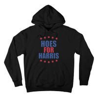 Kamala Harris Hoes For Harris Tall Hoodie