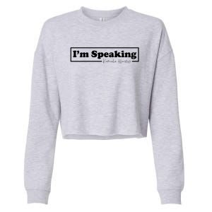 Kamala Harris IM Speaking For Her Cool Gift Cropped Pullover Crew