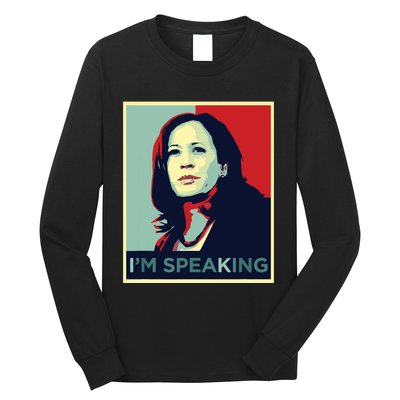 Kamala Harris Im Speaking Quote Long Sleeve Shirt