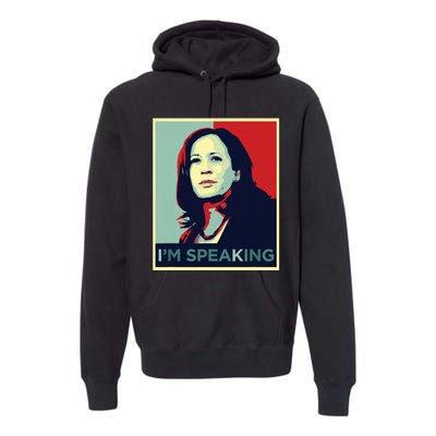 Kamala Harris Im Speaking Quote Premium Hoodie