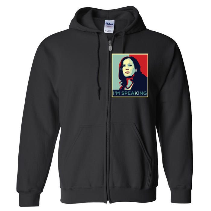 Kamala Harris Im Speaking Quote Full Zip Hoodie