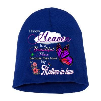 Know Heaven Is A Beautiful Place They Have My Mothergiftingiftlaw Gift Short Acrylic Beanie