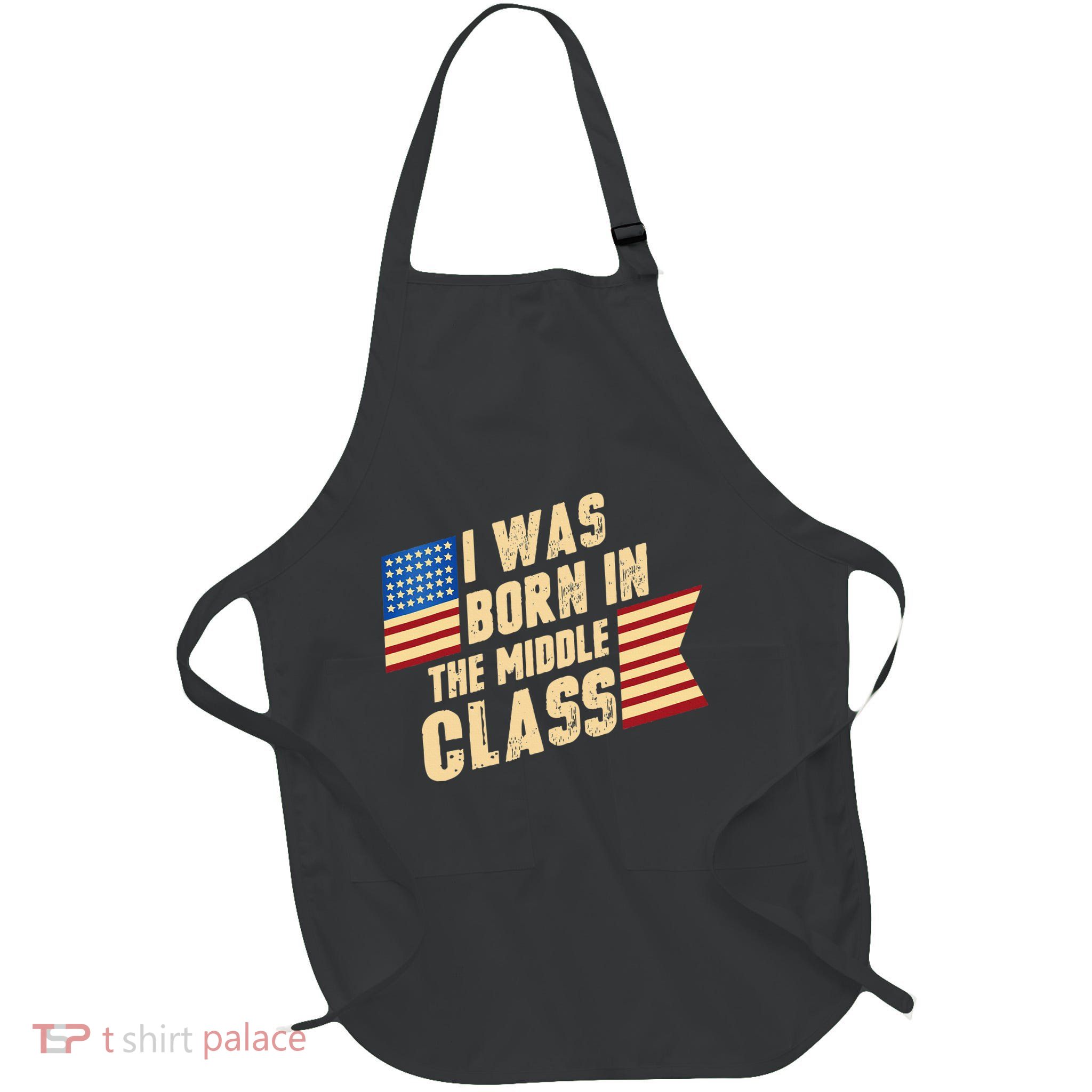 Kamala Harris I Was Born In Middle Class Family Vote Kamala Full-Length Apron With Pockets