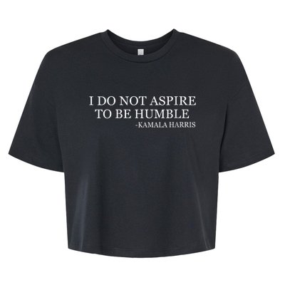 Kamala Harris I Do Not Aspire To Be Humble Bella+Canvas Jersey Crop Tee