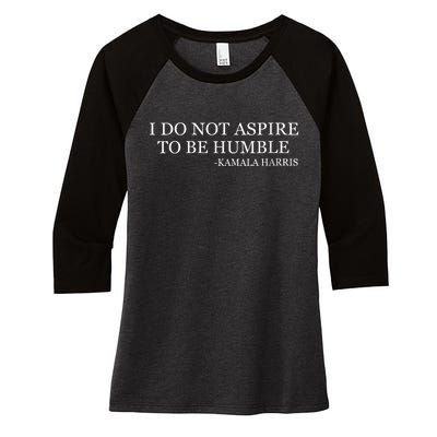 Kamala Harris I Do Not Aspire To Be Humble Women's Tri-Blend 3/4-Sleeve Raglan Shirt