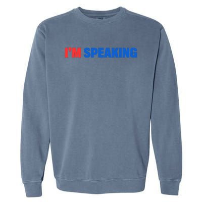 Kamala Harris Im Speaking 2024 Vp Debate Quote Garment-Dyed Sweatshirt