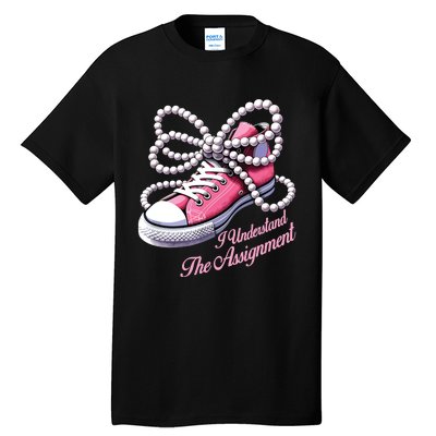 Kamala Harris I Understand The Assignment Shoes Pearl Tall T-Shirt