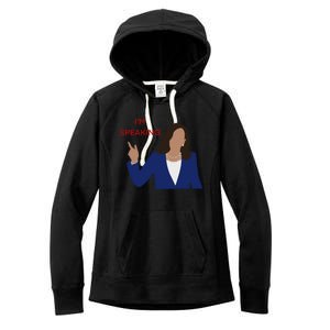 Kamala Harris I’M Speaking Meaningful Gift Women's Fleece Hoodie