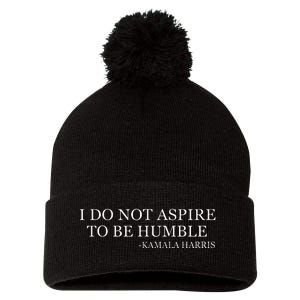 Kamala Harris I Do Not Aspire To Be Humble Softstyle Pom Pom 12in Knit Beanie