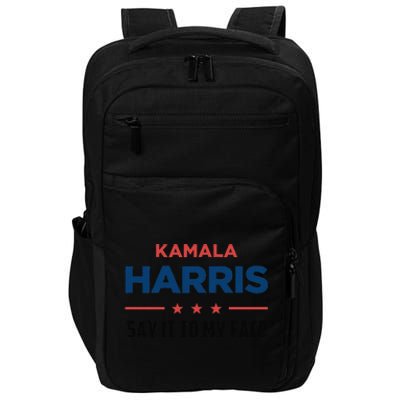 Kamala Harris If You Got Something To Say Say It To My Face Impact Tech Backpack